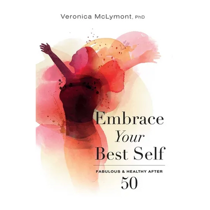 Embrace Your Best Self: Fabulous & Healthy After 50 - Paperback