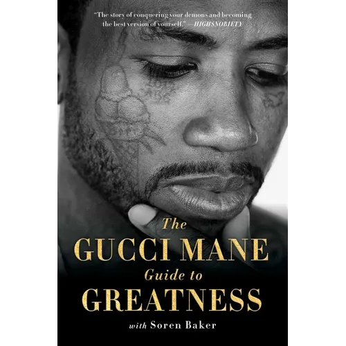 The Gucci Mane Guide to Greatness