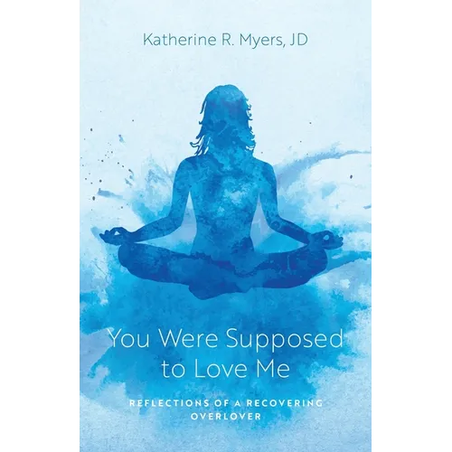 You Were Supposed to Love Me: Reflections of a Recovering Overlover