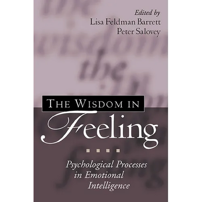 The Wisdom in Feeling: Psychological Processes in Emotional Intelligence