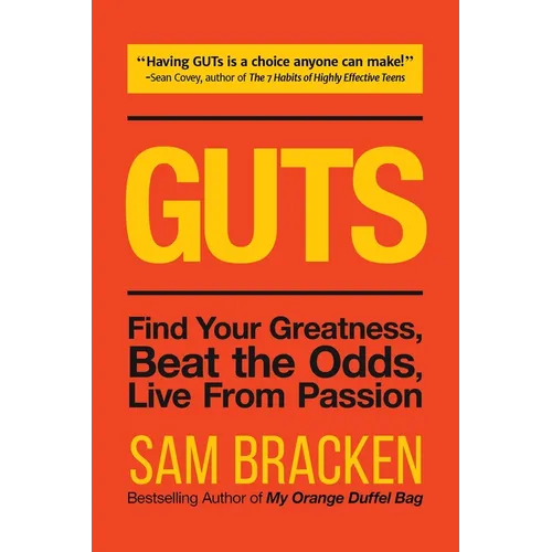 Guts: Find Your Greatness, Beat the Odds, Live from Passion