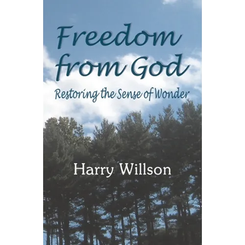 Freedom From God: Restoring the Sense of Wonder