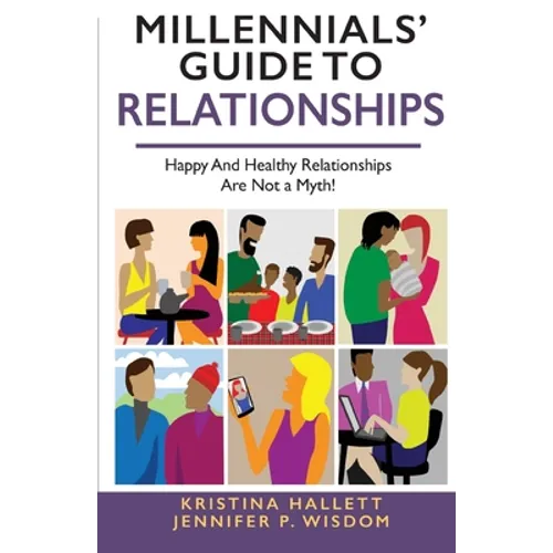 Millennials' Guide to Relationships: Happy and Healthy Relationships Are Not a Myth!