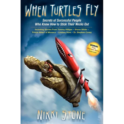When Turtles Fly: The Secrets of Successful People Who Know How to Stick Their Necks Out - Paperback