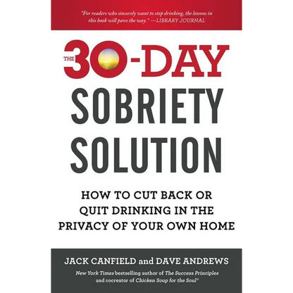The 30-Day Sobriety Solution: How to Cut Back or Quit Drinking in the Privacy of Your Own Home - Paperback