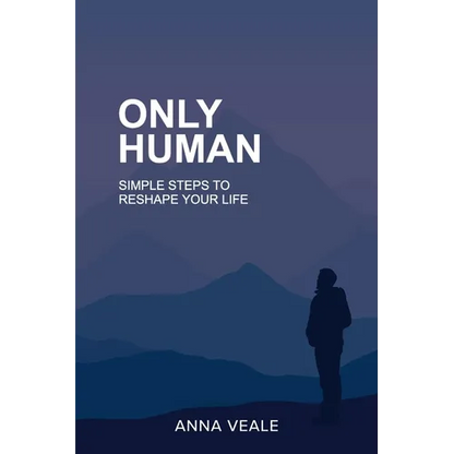 Only Human: Simple Steps to Reshape Your Life