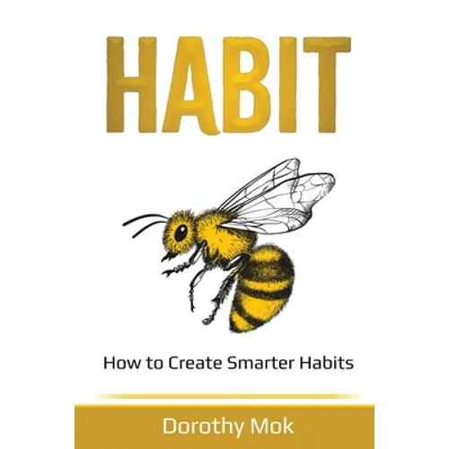 Habit: How to Create Smarter Habits