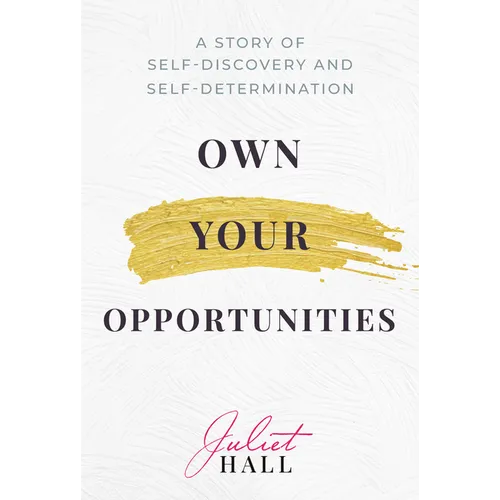 Own Your Opportunities: A Story of Self-Discovery and Self-Determination