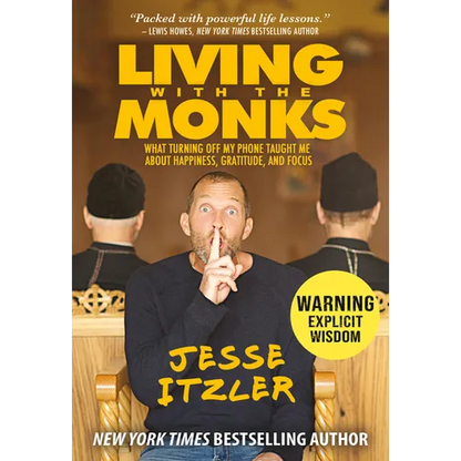 Living with the Monks: What Turning Off My Phone Taught Me about Happiness, Gratitude, and Focus - Hardcover