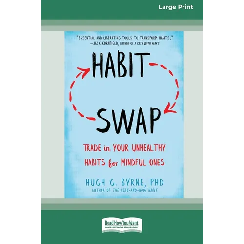 Habit Swap: Trade In Your Unhealthy Habits for Mindful Ones (Large Print 16 Pt Edition)