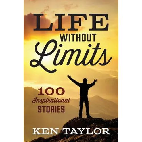 Life Without Limits: 100 Inspirational Stories