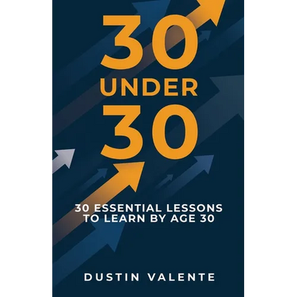 30 Under 30: 30 Essential Lessons to Learn by Age 30 - Paperback
