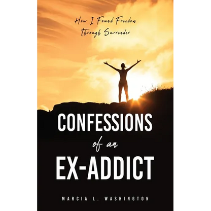 Confessions of an Ex-addict: How I Found Freedom Through Surrender - Paperback