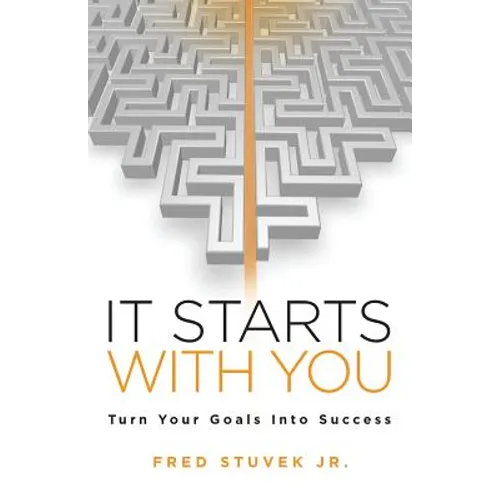 It Starts With You: Turn Your Goals Into Success