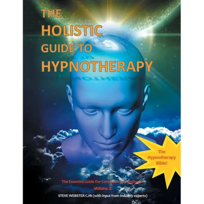 The Holistic Guide to Hypnotherapy: The Essential Guide for Consciousness Engineers Volume 2 - Paperback