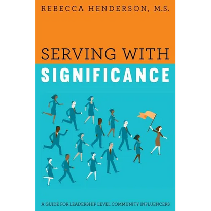 Serving with Significance: A Guide for Leadership Level Community Influencers - Paperback