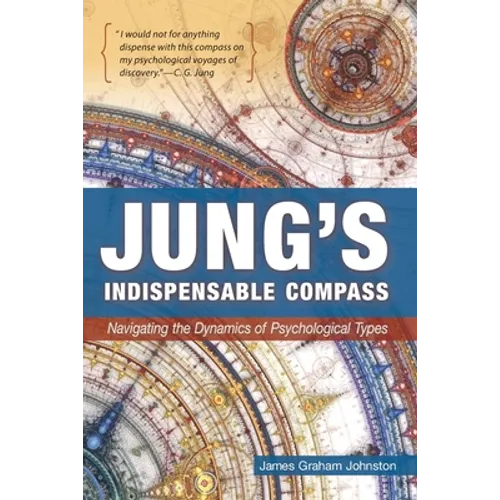 Jung's Indispensable Compass: Navigating the Dynamics of Psychological Types