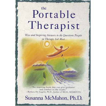 The Portable Therapist: Wise and Inspiring Answers to the Questions People in Therapy Ask the Most...