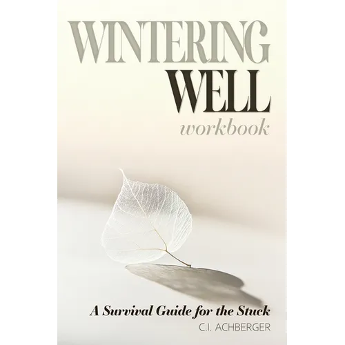 Wintering Well: A Survival Guide for the Stuck