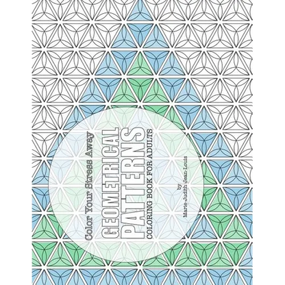 Color Your Stress Away: Geometrical Patterns: Coloring Book for Adults - Paperback
