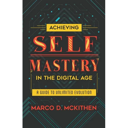 Achieving Self-Mastery in the Digital Age