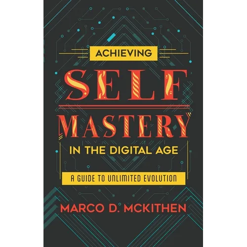 Achieving Self-Mastery in the Digital Age - Paperback
