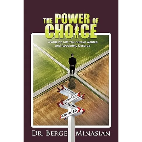 The Power of Choice: Living the Life You Always Wanted and Absolutely Deserve