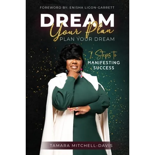 Dream Your Plan, Plan Your Dream: 7 Steps to Manifesting Success - Paperback