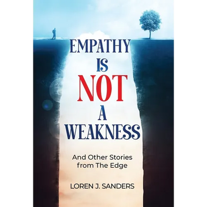 Empathy Is Not A Weakness: And Other Stories from The Edge