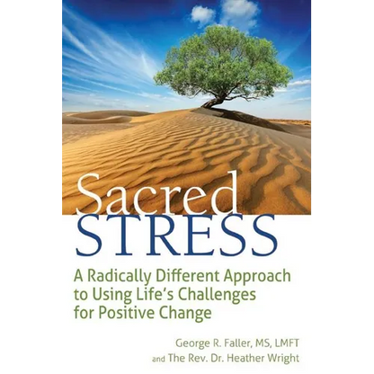 Sacred Stress: A Radically Different Approach to Using Life's Challenges for Positive Change - Paperback