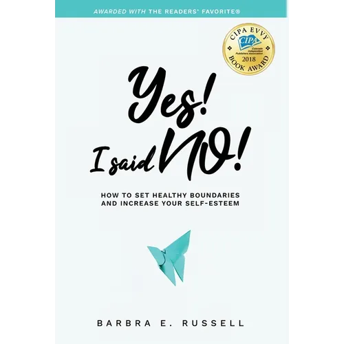 Yes! I Said No!: How to Set Healthy Boundaries and Increase Your Self-Esteem - Hardcover
