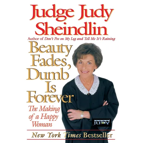 Beauty Fades, Dumb Is Forever: The Making of a Happy Woman