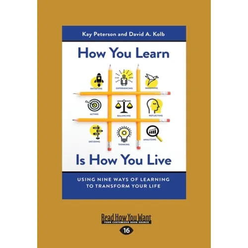 How You Learn Is How You Live: Using Nine Ways of Learning to Transform Your Life (Large Print 16pt)