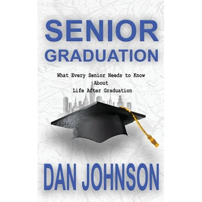 Senior Graduation: What Every Senior Needs to Know About Life After Graduation - Paperback