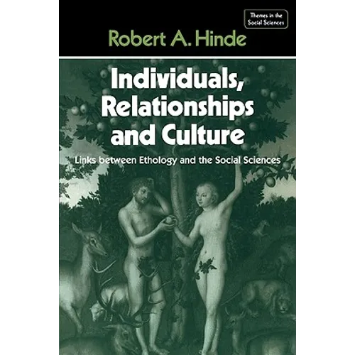 Individuals, Relationships and Culture: Links Between Ethology and the Social Sciences