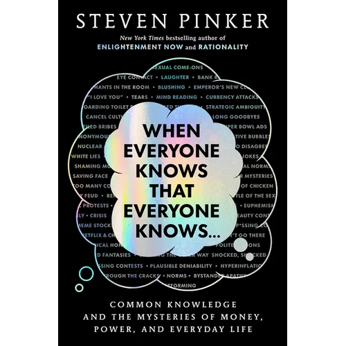 When Everyone Knows That Everyone Knows. . .: Common Knowledge and the Mysteries of Money, Power, and Everyday Life