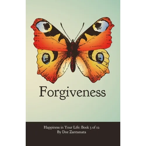 Happiness in Your Life - Book Three: Forgiveness