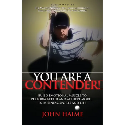 You Are a Contender!: Build Emotional Muscle to Perform Better and Achieve More in Business, Sports and Life - Paperback