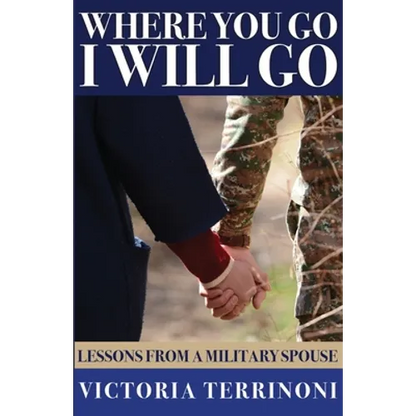 Where You Go, I Will Go: Lessons From a Military Spouse - Paperback