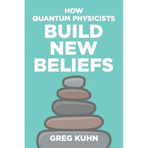 How Quantum Physicists Build New Beliefs: Your Personal Coaching Guide to Truly and Fully Unleash the Law of Attraction