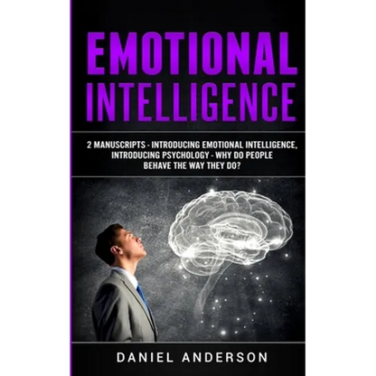 Emotional Intelligence: 2 Manuscripts - Introducing Emotional Intelligence, Introducing Psychology - Why do people behave the way they do?
