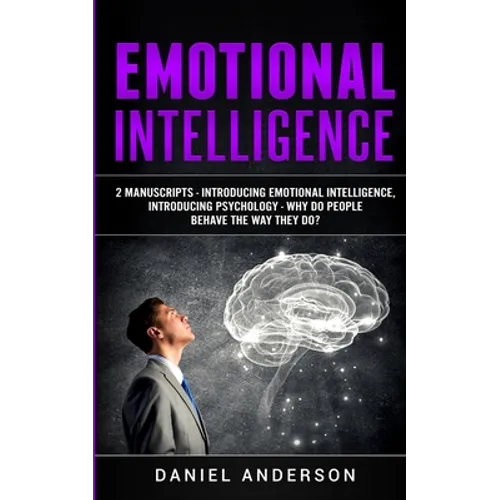 Emotional Intelligence: 2 Manuscripts - Introducing Emotional Intelligence, Introducing Psychology - Why do people behave the way they do? - Paperback