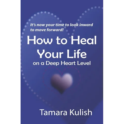How to Heal Your Life on a Deep Heart Level