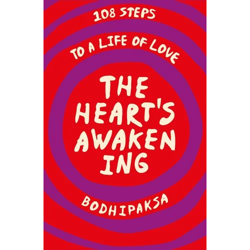 The Heart's Awakening: 108 Steps to a Life of Love