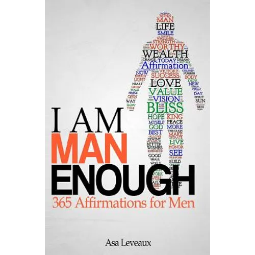I Am Man Enough: 365 Affirmations for Men