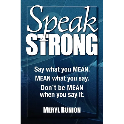 Speak Strong: Say What You Mean. Mean What You Say. Don't Be Mean When You Say It. [With CD (Audio)]