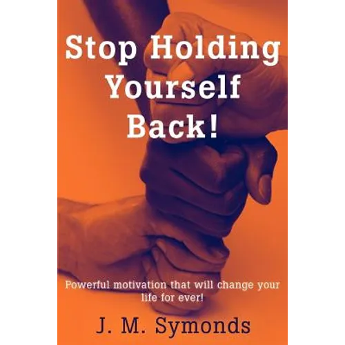 Stop Holding Yourself Back!