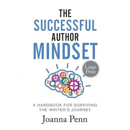 The Successful Author Mindset: A Handbook for Surviving the Writer's Journey Large Print - Paperback