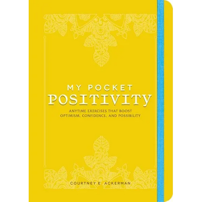 My Pocket Positivity: Anytime Exercises That Boost Optimism, Confidence, and Possibility