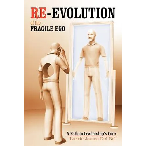 Re-Evolution of the Fragile Ego: A Path to Leadership's Core